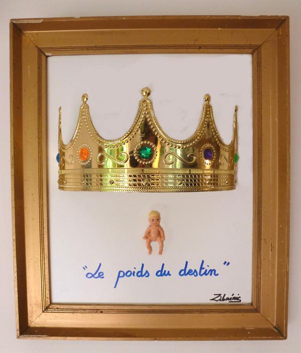 Enfin Roi ! Tableau « Le poids du destin » objet rigolo du dimanche Tableau N*30 du #petitmuséerigolo de #Zèbréric