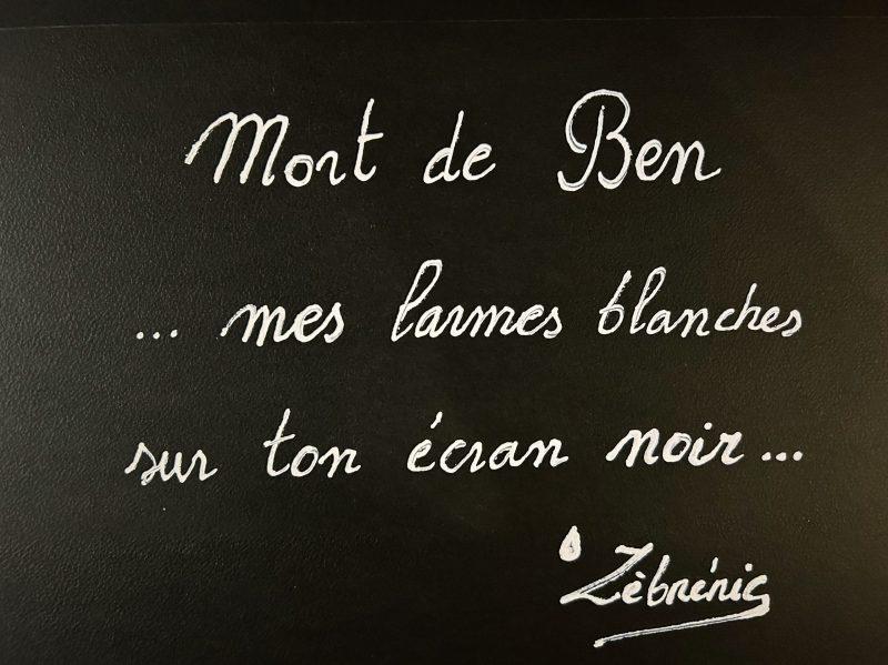 « Je suis triste ce soir « disparition de Ben – Hommage à celui qui m’a inspiré – objet N*424