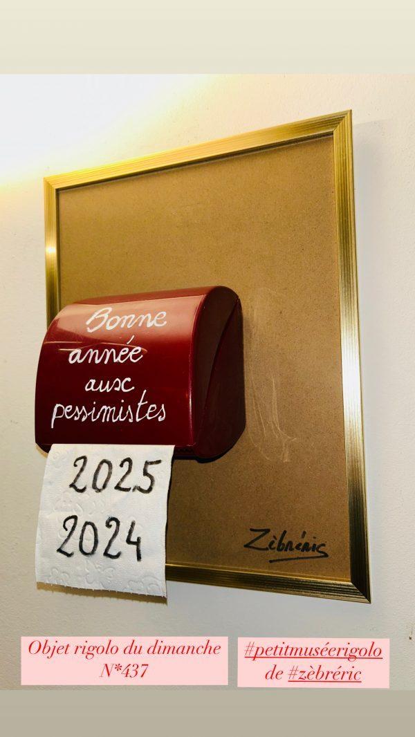 « Bonne année aux pessimistes » objet rigolo du dimanche N*437 du #petitmuséerigolo de #zèbréric #bonneannée #2025 #happynewyear2025 #humour #humournoir